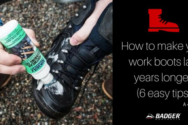 How to make your work boots last years longer! (6 easy tips)