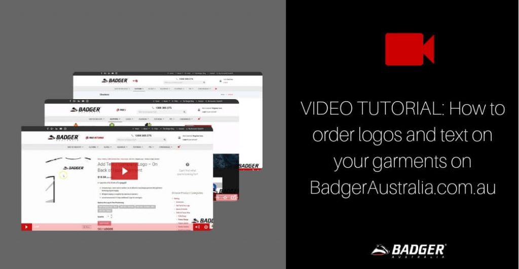 VIDEO TUTORIAL_ How to order logos and text on your garments on BadgerAustralia.com.au