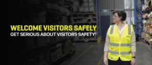 Welcome Visitors Safely: Get Serious about Visitor Safety!